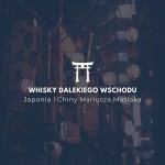 Bilet wstępu na Degustację "Whisky Dalekiego Wschodu - Japonia i Chiny Mariusza Masiaka" 